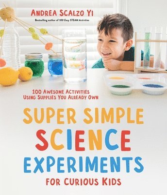 Andrea Scalzo Yi, Andrea Scalzo Yi - Super Simple Science Experiments for Curious Kids, Häftad