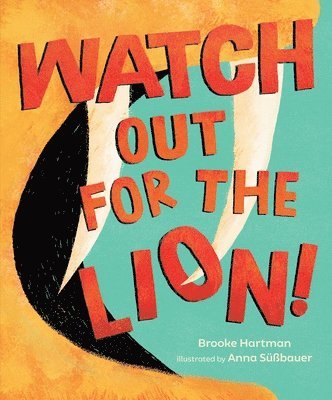 Brooke Hartman - Watch Out for the Lion!, Inbunden