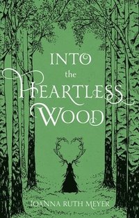 bokomslag Into the Heartless Wood