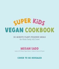 bokomslag Super Kids Vegan Cookbook