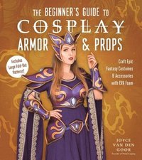 bokomslag The Beginners Guide to Cosplay Armor & Props