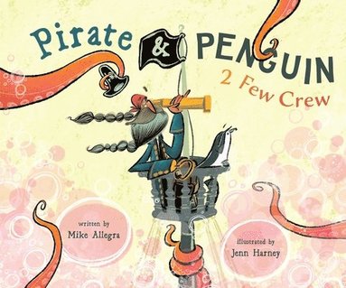 Mike Allegra - Pirate & Penguin 2 Few Crew, Inbunden