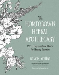 bokomslag The Homegrown Herbal Apothecary