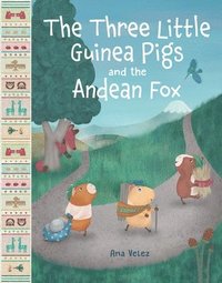 bokomslag The Three Little Guinea Pigs and the Andean Fox