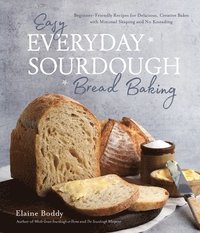 bokomslag Easy Everyday Sourdough Bread Baking
