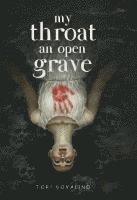 bokomslag My Throat an Open Grave