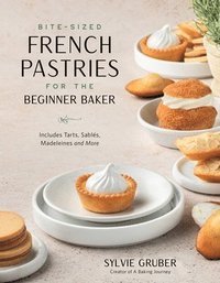bokomslag Bite-Sized French Pastries for the Beginner Baker