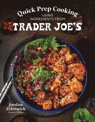 bokomslag Quick Prep Cooking Using Ingredients from Trader Joe's