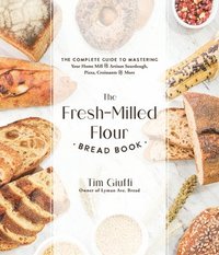 bokomslag The Fresh-Milled Flour Bread Book