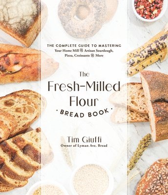 The Fresh-Milled Flour Bread Book 1