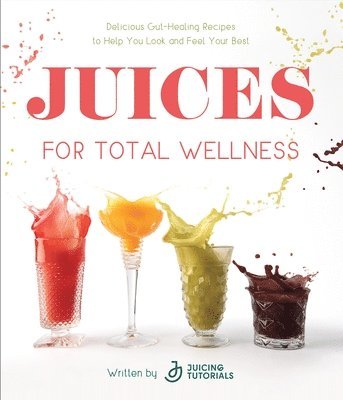 bokomslag Juices for Total Wellness