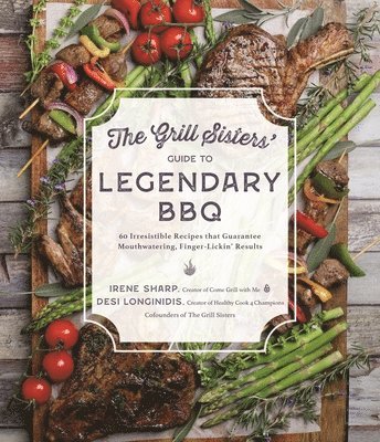 The Grill Sisters Guide to Legendary BBQ 1