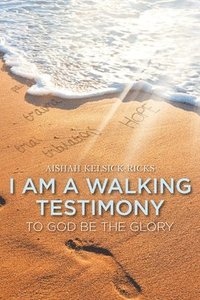 bokomslag I Am a Walking Testimony
