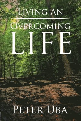 Living an Overcoming Life 1