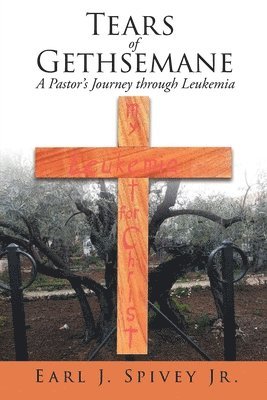 Earl J Spivey Jr - Tears of Gethsemane, Häftad