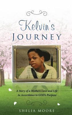 bokomslag Kelvin's Journey: A Story of a Mother's Love and Life in Accordance to GOD'S Purpose