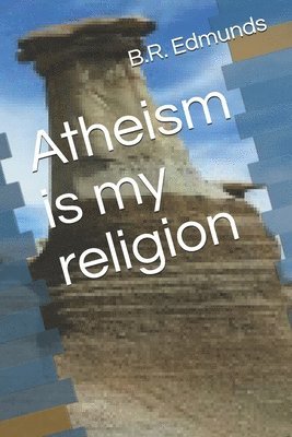 bokomslag Atheism is my religion