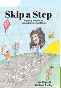 bokomslag Skip a Step: Imparting Wisdom For Young Entrepreneur Minds