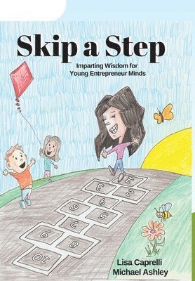Skip a Step: Imparting Wisdom For Young Entrepreneur Minds 1