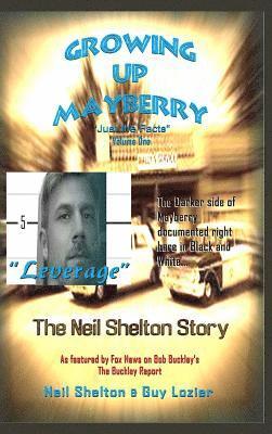 Guy Lozier, Neil Shelton - Growing Up Mayberry "Just The Facts" Volume One "Leverage", Inbunden