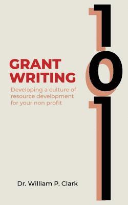 bokomslag Grant Writing 101: Developing a culture of resource development for your nonprofit