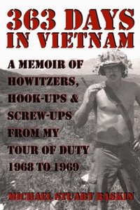 bokomslag 363 Days in Vietnam: A Memoir of Howitzers, Hook-Ups & Screw-Ups from My Tour of Duty 1968 to 1969