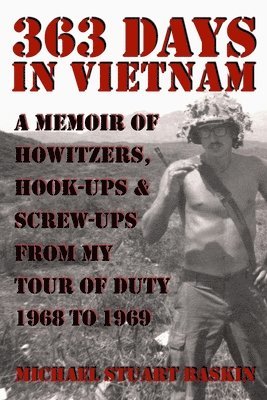 bokomslag 363 Days in Vietnam: A Memoir of Howitzers, Hook-Ups & Screw-Ups from My Tour of Duty 1968 to 1969