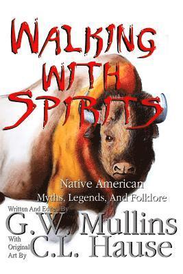 bokomslag Walking With Spirits Native American Myths, Legends, And Folklore