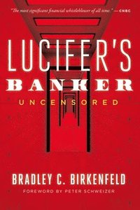 bokomslag Lucifer's Banker Uncensored: The Untold Story of How I Destroyed Swiss Bank Secrecy
