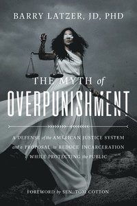 bokomslag The Myth of Overpunishment