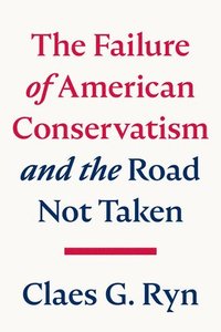 bokomslag The Failure of American Conservatism