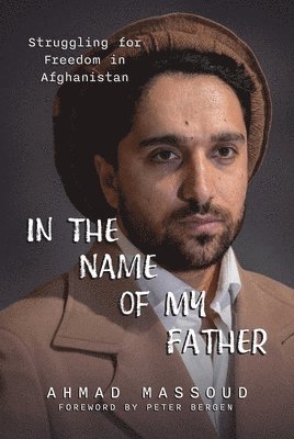 bokomslag In the Name of My Father: Struggling for Freedom in Afghanistan