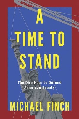 bokomslag A Time to Stand: The Dire Hour to Defend American Beauty