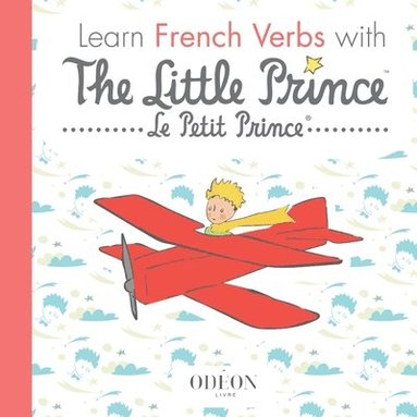 Antoine de Saint-Exupéry, Odéon Livre - Learn French Verbs with the Little Prince, Häftad