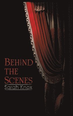 Sarah Knox - Behind the Scenes, Inbunden
