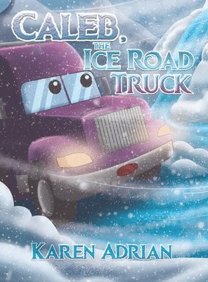 Caleb, the Ice Road Truck 1