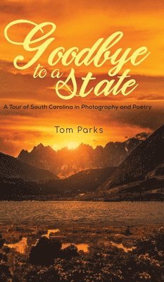Tom Parks - Goodbye to a State, Inbunden