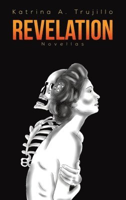 Katrina A Trujillo - Revelation, Inbunden