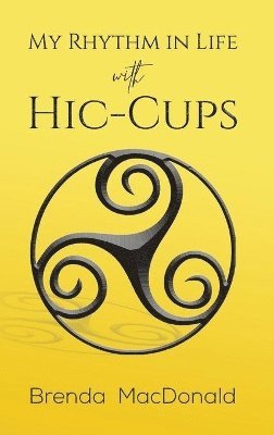 Brenda MacDonald - My Rhythm in Life with Hic-Cups, Inbunden