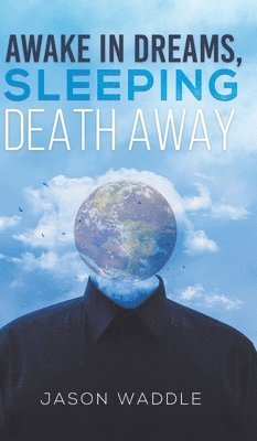 Awake in Dreams, Sleeping Death Away 1