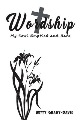 bokomslag Wordship: My Soul Emptied and Bare