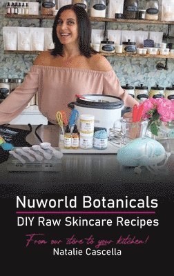 bokomslag Nuworld Botanicals DIY Raw Skincare Recipes