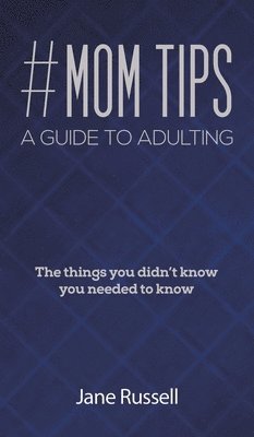Jane Russell - #MOM Tips - A Guide to Adulting, Inbunden