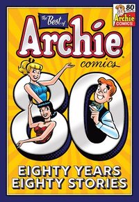 bokomslag Best Of Archie Comics: 80 Years, 80 Stories. The
