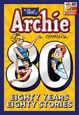 Best Of Archie Comics: 80 Years, 80 Stories. The 1