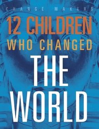 bokomslag 12 Children Who Changed the World