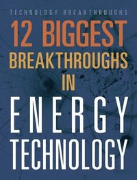 bokomslag 12 Biggest Breakthroughs in Energy Technology