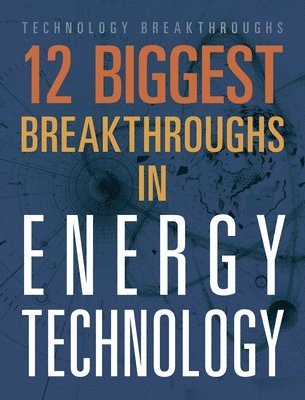 12 Biggest Breakthroughs in Energy Technology 1