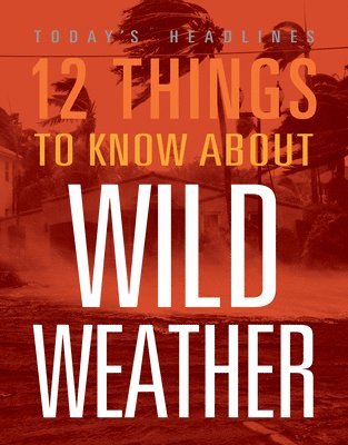 12 Things to Know about Wild Weather 1