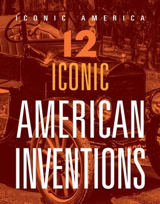 Marne Ventura - 12 Iconic American Inventions, Inbunden